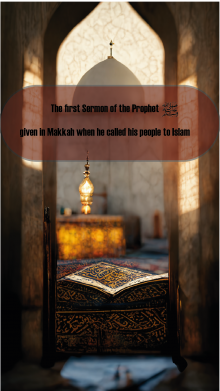 The first Sermon of the Prophet ﷺ, given in Makkak when he called his people to Islam​​