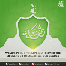 We are proud to Have Muhammed the Messenger of Allah as our leader