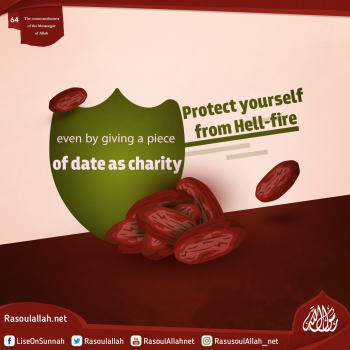 Protect yourself from Hell-fire even by giving a piece of date as charity
