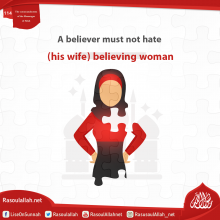 A believer must not hate (his wife) believing woman
