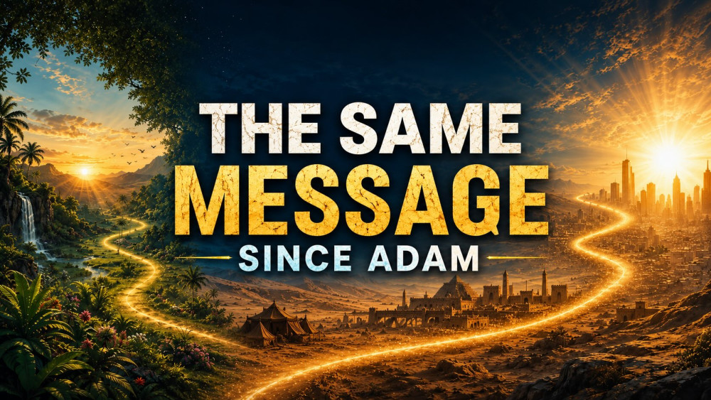 The same message since Adam