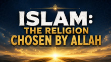 Islam: The Religion chosen by Allah