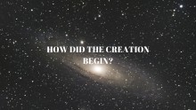 How did the Creation begin?