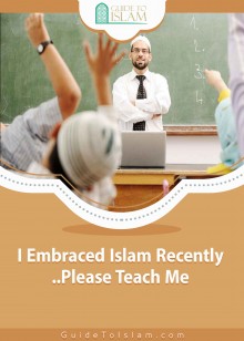 I Embraced Islam Recently... Please Teach Me