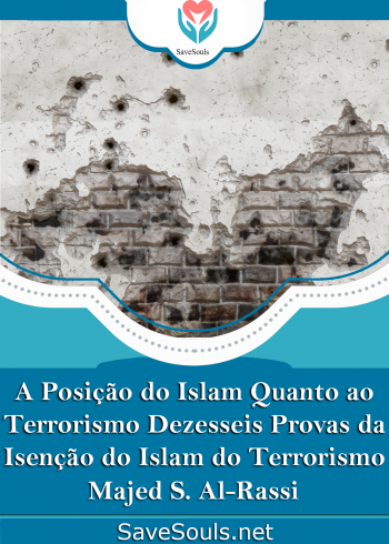 A Posição do Islam Quanto ao Terrorismo Dezesseis Provas da Isenção do Islam do Terrorismo