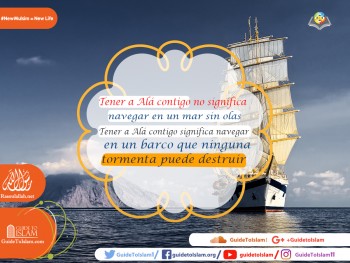 Tener a Alá con usted significa navegar en un barco que ninguna tormenta puede destruir