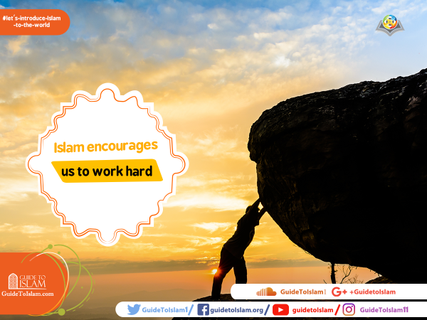 Islam encourages us to work hard