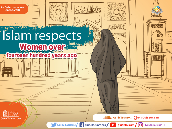 Islam respects Women over fourteen hundred years ago