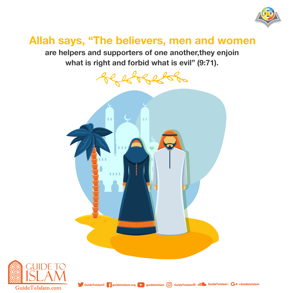 "The believers, men and women, are helpers and supporters of one another"