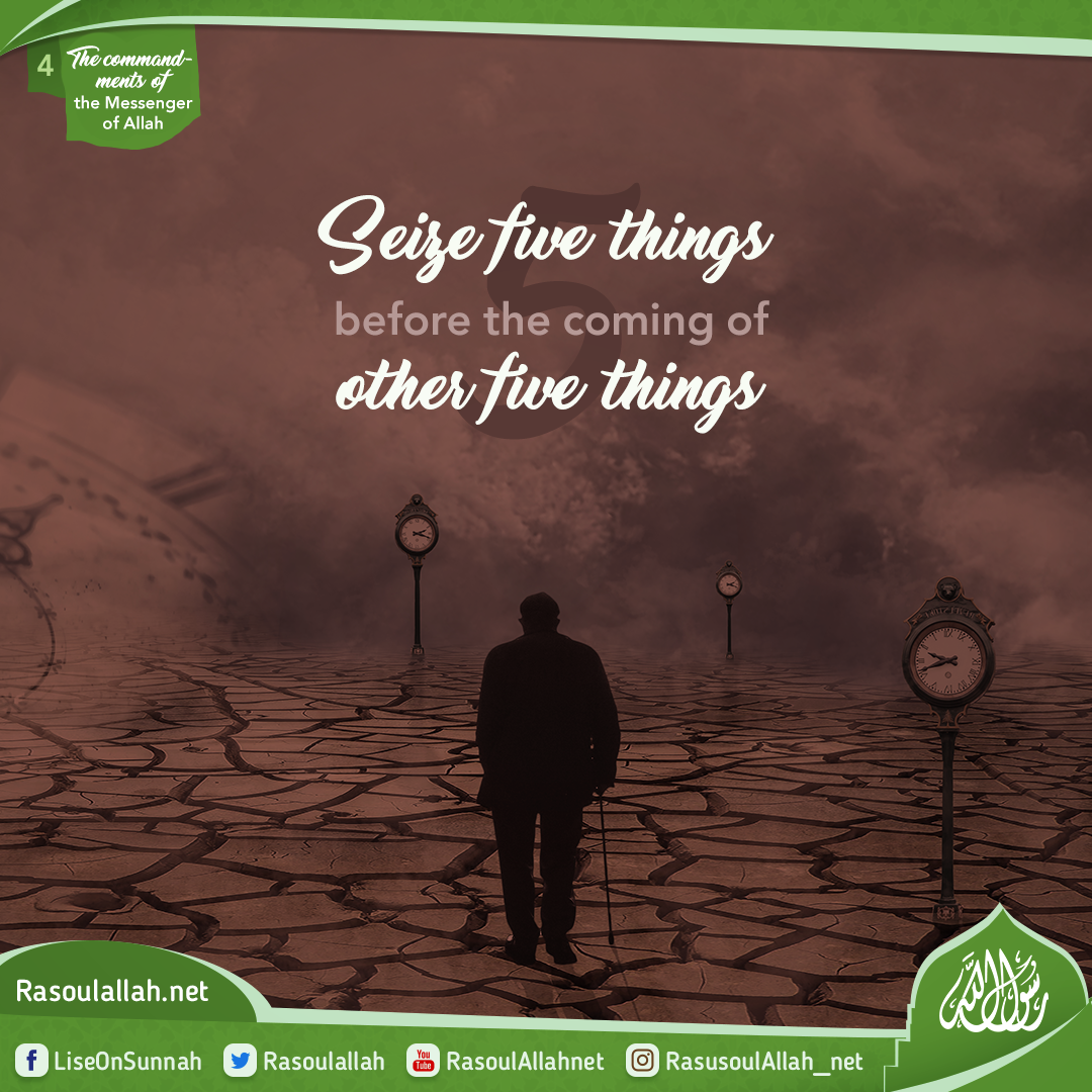 Seize five things before the coming of other five things