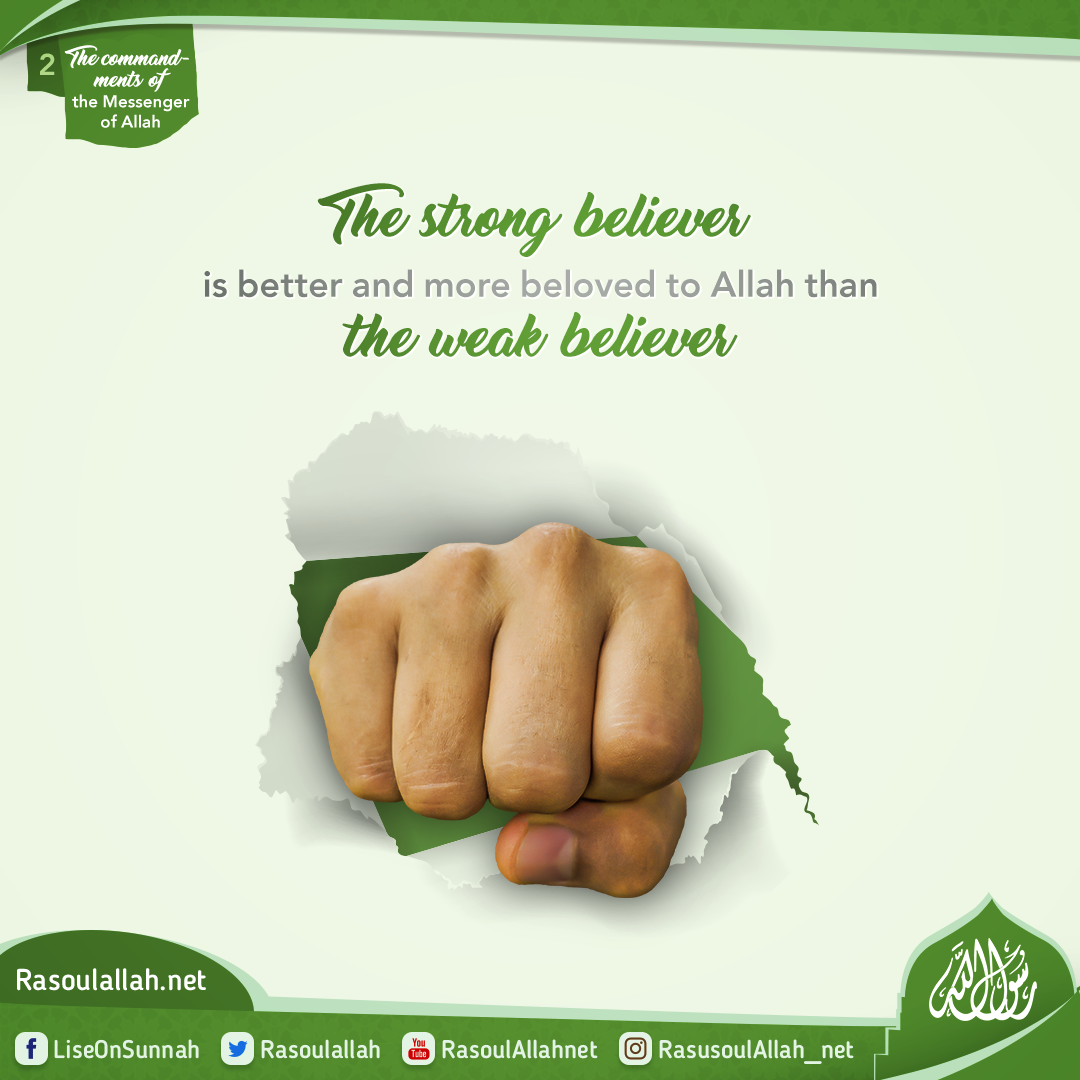 The strong believer is better and more beloved to Allah than the weak believer