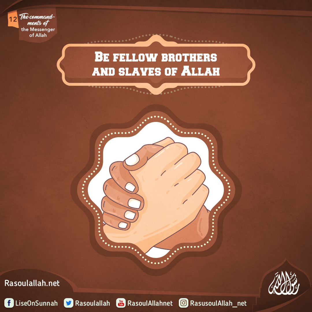 Be fellow brothers and slaves of Allah