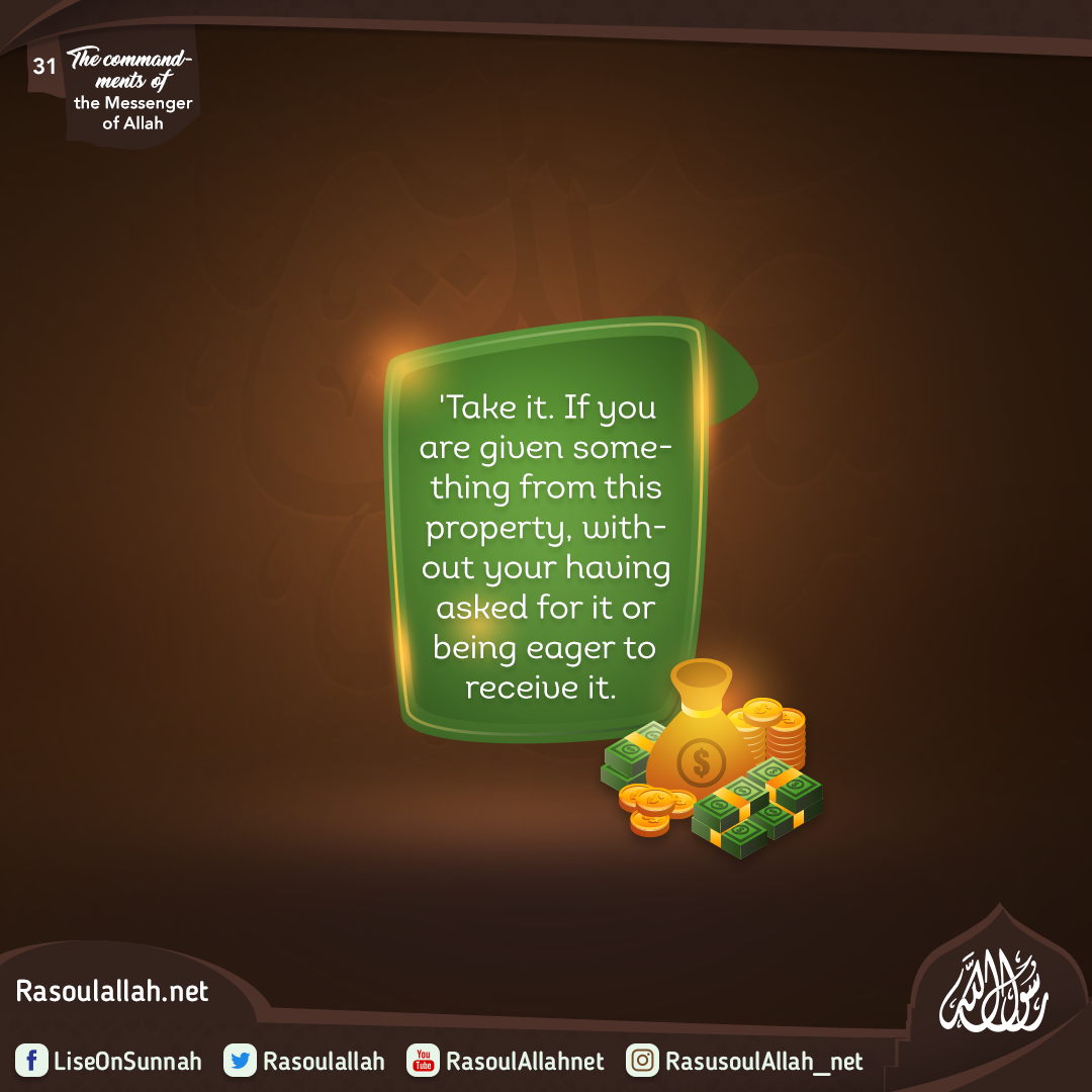 'Take it. If you are given something from this property, without your having asked for it or being eager to receive it