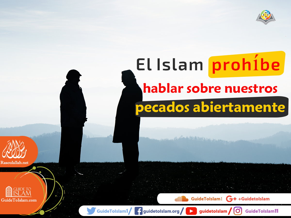 El Islam prohíbe hablar sobre nuestros pecados abiertamente