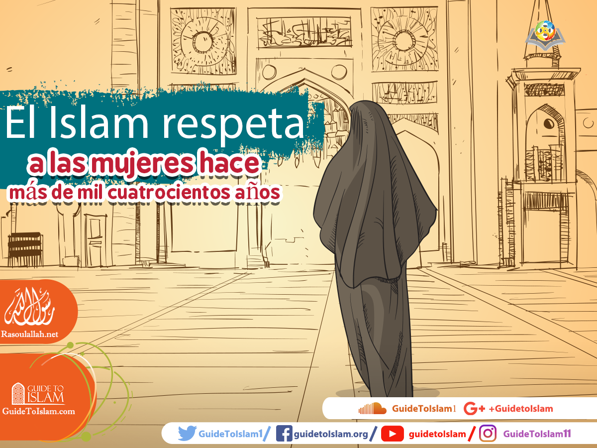 El Islam respeta a las mujeres hace más de mil cuatrocientos años