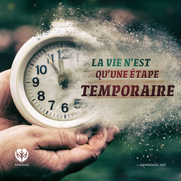 La vie n'est qu'une étape temporaire