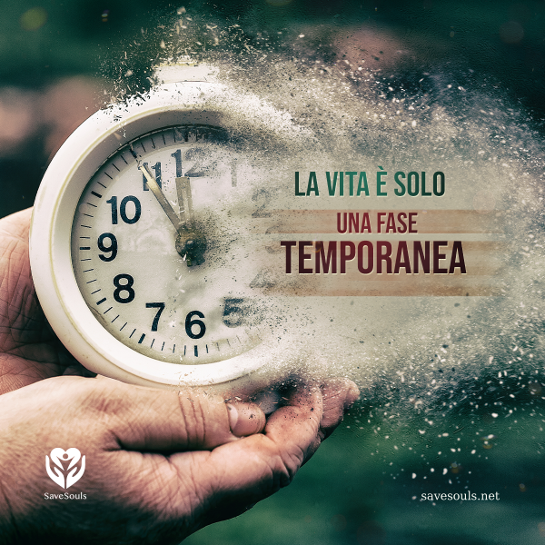 la vita è solo una fase temporanea